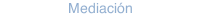 Mediación